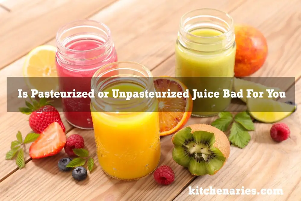 Is Pasteurized Or Unpasteurized Juice Bad For You?